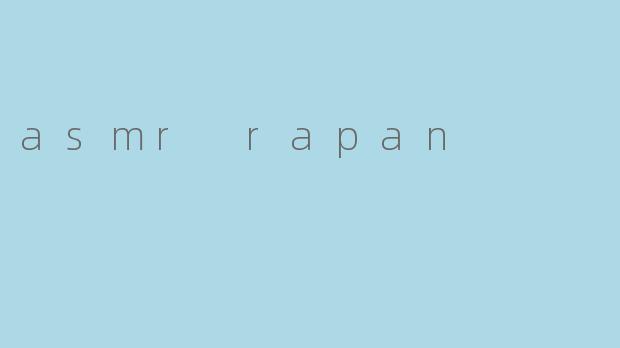 asmr rapan